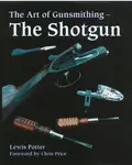 The Art of Gunsmithing - Lewis Potter