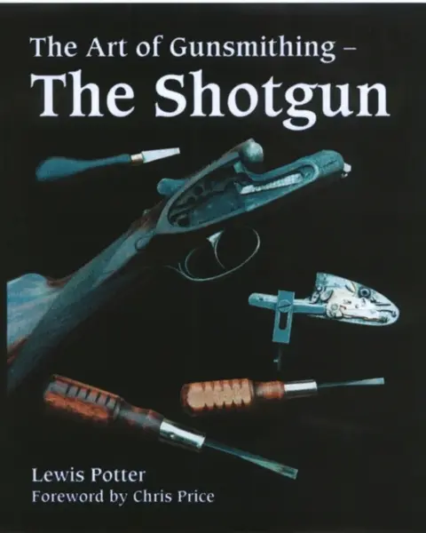 The Art of Gunsmithing - Lewis Potter