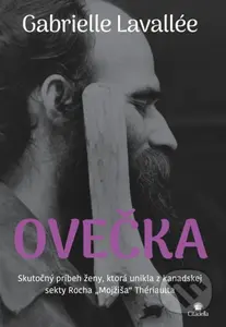 Ovečka (Skutočný príbeh ženy, ktorá unikla z kanadskej sekty Rocha „Mojžiša“ Thériaulta) - kniha z kategorie Společenská beletrie
