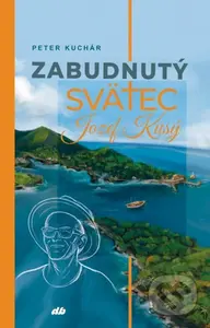 Zabudnutý svätec Jozef Kusý - Peter Kuchár, Václav Neckář - kniha z kategorie Životopisy