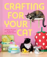 Crafting for Your Cat (25 Playful Projects for You and Your Feline Friends) - kniha z kategorie Zdraví a životní styl