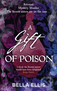 A Gift of Poison (Betrayal. Mystery. Murder. The Bronte sisters are on the case . . .) - kniha z kategorie Detektivky, thrillery a horory