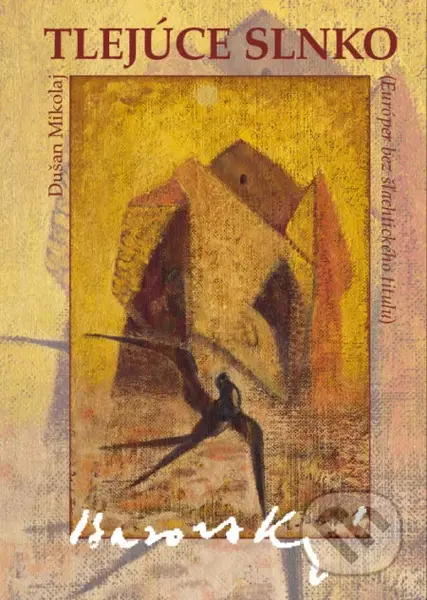 Tlejúce slnko (Európer bez šľachtického titulu) - Dušan Mikolaj - kniha z kategorie Životopisy