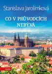 Co v průvodcích nebývá - Stanislava Jarolímková