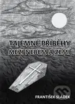 Tajemné příběhy mezi nebem a zemí - František Sládek