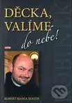Děcka, valíme do nebe! - Robert Mayer - kniha z kategorie Duchovní život