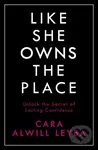 Like She Owns the Place (Unlock the Secret of Lasting Confidence) - kniha z kategorie Byznys a management