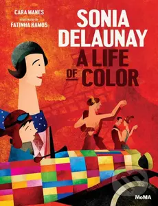 Sonia Delaunay (A Life of Color) - Cara Manes, Fatinha Ramos (ilustrátor) - kniha z kategorie Naučné knihy