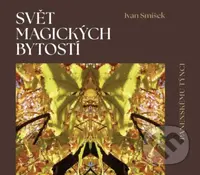 Svět magických bytostí - Ivan Smíšek - kniha z kategorie Poezie