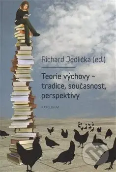 Teorie výchovy - tradice, současnost, perspektivy - Richard Jedlička - kniha z kategorie Filozofie
