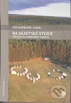 Na skautské stezce (Sto let se semilskou Vartou) - Ivo Navrátil - kniha z kategorie Historie