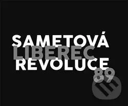 Liberec 89, sametová revoluce - kol. - kniha z kategorie Historie