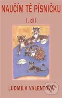 Naučím Tě písničku (1.díl) - Ludmila Valentová - kniha z kategorie Pro děti