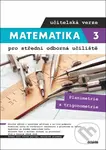 Matematika 3 pro střední odborná učiliště - učitelská verze - kniha z kategorie Gymnázia