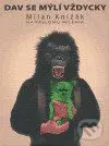 Dav se mýlí vždycky (Milan Knížák na přelomu milenia) - kniha z kategorie Malířství a sochařství