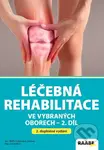 Léčebná rehabilitace ve vybraných oborech - 2.díl (druhé doplněné vydání) - kniha z kategorie Fyzioterapie