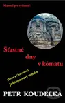 Šťastné dny v kómatu (Manuál pro vyšinuté!) - Petr Koudelka - kniha z kategorie Beletrie