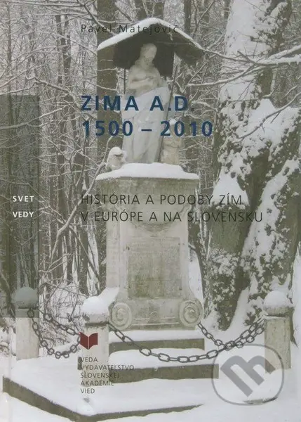 Zima A. D. 1500 - 2010 (História a podoby zím v Európe a na Slovensku) - kniha z kategorie Meteorologie