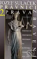Právnici práva zbavení II. (Perzekúcie židovských právnikov na Slovensku v rokoch 1938 - 1945) - kniha z kategorie Odborné a naučné