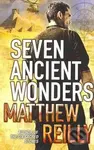 Seven Ancient Wonders - Matthew Reilly