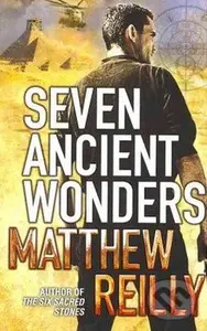 Seven Ancient Wonders - Matthew Reilly