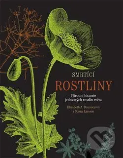 Smrtící rostliny (Přírodní historie jedovatých rostlin světa) - kniha z kategorie Biologie