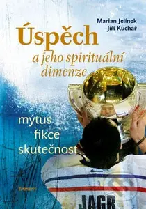Úspěch a jeho spirituální dimenze (Mýtus, fikce, skutečnost) - kniha z kategorie Seberozvoj