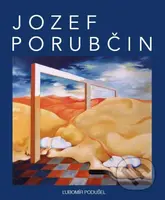 Jozef Porubčin - Jozef Porubčin, Ľubomír Podušel - kniha z kategorie Teorie umění