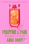 Perfume and Pain (A Novel) - Anna Dorn