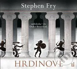 Hrdinové (Proslulá dobrodružství a výpravy) - Stephen Fry - audiokniha z kategorie Mýty, pověsti a legendy