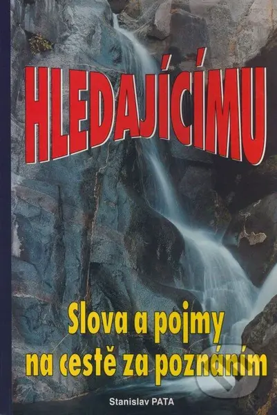 Hledajícímu (Slová a pojmy na cestě za poznáním) - Stanislav Pata - kniha z kategorie Psychologie