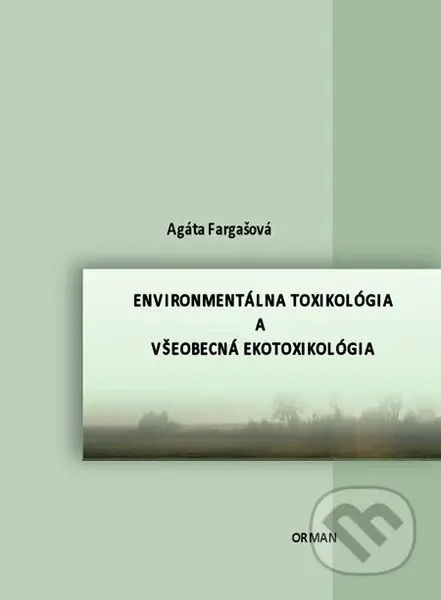 Environmentálna toxikológia a všeobecná ekotoxikológia - kniha z kategorie Přírodní vědy a technika