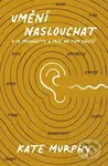Umění naslouchat (O co přicházíte a proč na tom záleží) - kniha z kategorie Psychologie
