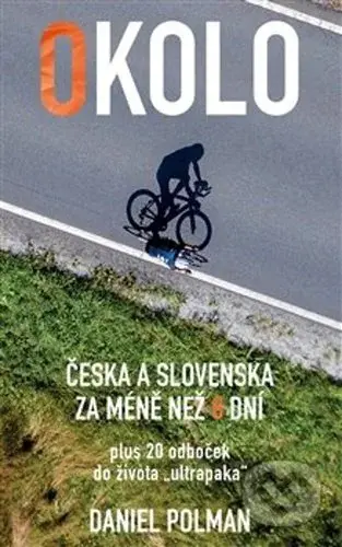 Okolo Česka a Slovenska za méně než 8 dní (plus 20 odboček do života „ultrapaka“) - kniha z kategorie Individuální sporty
