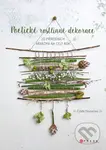 Poetické rostlinné dekorace (20 přírodních aranžmá na celý rok) - kniha z kategorie Dům, byt a zahrada