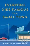 Everyone Dies Famous in a Small Town - Bonnie-Sue Hitchcock - kniha z kategorie Beletrie pro děti