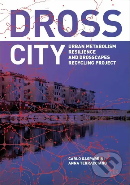 Dross City (Urban Metabolism) - Carlo Gasparrini - kniha z kategorie Humanitní a společenské vědy
