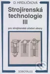 Strojírenská technologie III (Pro strojírenské učební obory) - kniha z kategorie Přírodní vědy a technika