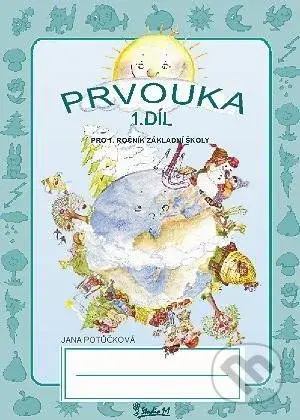 Prvouka pro 1. ročník základní školy (1. díl) - Jana Potůčková - kniha z kategorie 1. stupeň