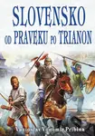 Slovensko od praveku po Trianon - Vanioslav Vonomir Pribina