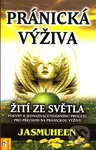 Pránická výživa (Žití ze světla) - Jasmuheen - kniha z kategorie Spiritualita