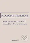 Filosofie nestárne (Ivanu Dubskému (1926-2023) k nedožitým 97.narozeninám) - kniha z kategorie Beletrie