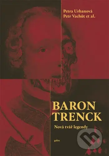 Baron Trenck (Nová tvář legendy) - Petra Urbanová, Petr Vachůt - kniha z kategorie Beletrie