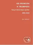 Od Principa k Trumpovi (Texty k historickým výročím 2002-2018) - kniha z kategorie Politologie a politika