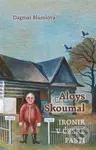 Aloys Skoumal – Ironik v české pasti - Dagmar Blümlová - kniha z kategorie Historie
