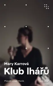 Klub lhářů - Mary Karr - kniha z kategorie Společenská beletrie