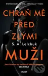 Chraň mě před zlými muži - S.A. Lelchuk - kniha z kategorie Thrillery