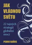Jak vládnou světu (22 strategií globální moci) - Pedro Banos - kniha z kategorie Politologie a politika