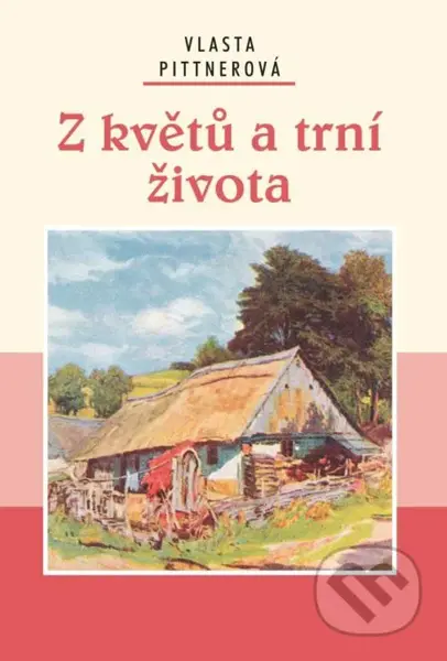 Z květů a trní života - Vlasta Pittnerová - kniha z kategorie Společenská beletrie