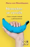 Nenechte se vyrušit (Cesta k mentální svobodě a vyšší koncentraci) - Marco von Münchhausen